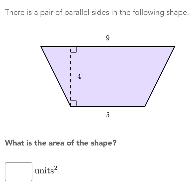 There is a pair of parallel sides in the following shape. 9, 4, and 5. What is the-example-1