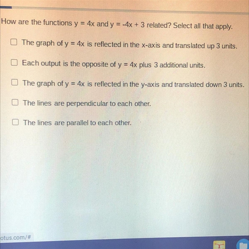 How are the functions y = 4x and y = -4x + 3 related? Select all that apply.The graph-example-1