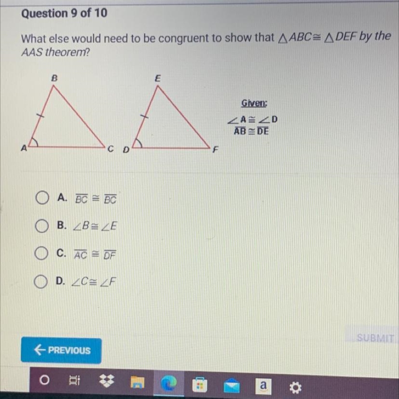 What else would need to be congruent to show that AABC= A DEF by theAAS theorem?O-example-1