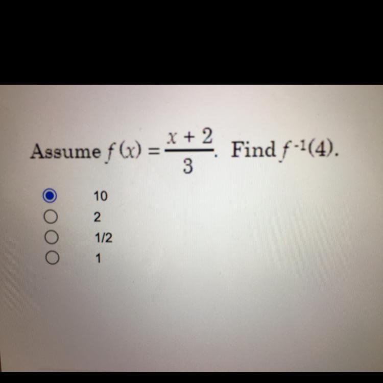 Assume f(x)-**? Find f-1(4).1021/211I don’t think my answer is right please help me-example-1