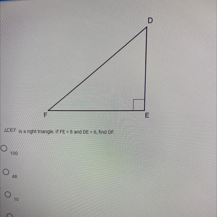 DEF is a right triangle. If FE=8 and DE=6, find DF.-example-1