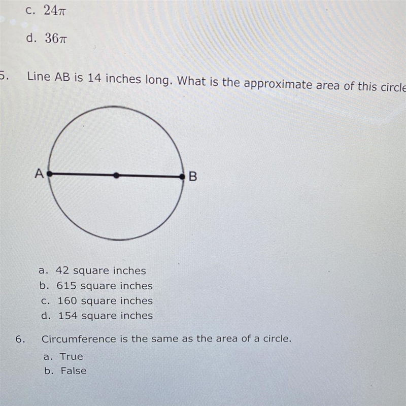 5.Line AB is 14 inches long. What is the approximate area of this circle?АBa. 42 square-example-1