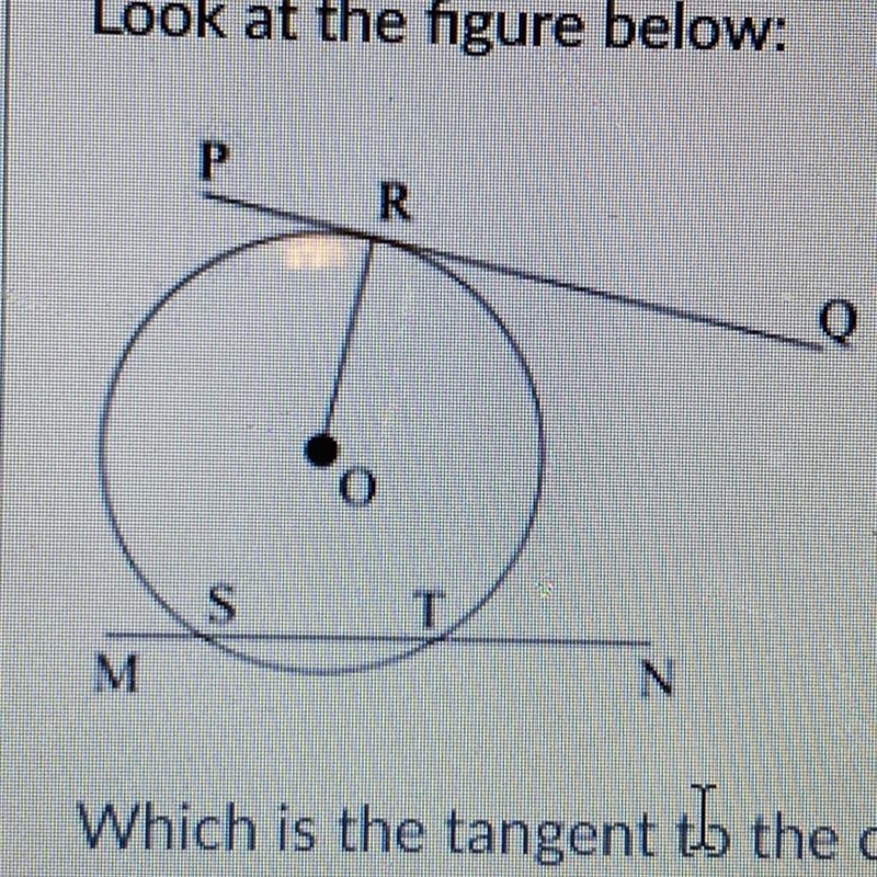 (09.01 LC)Look at the figure below: Which is the tangent to the circle? (6 points-example-1