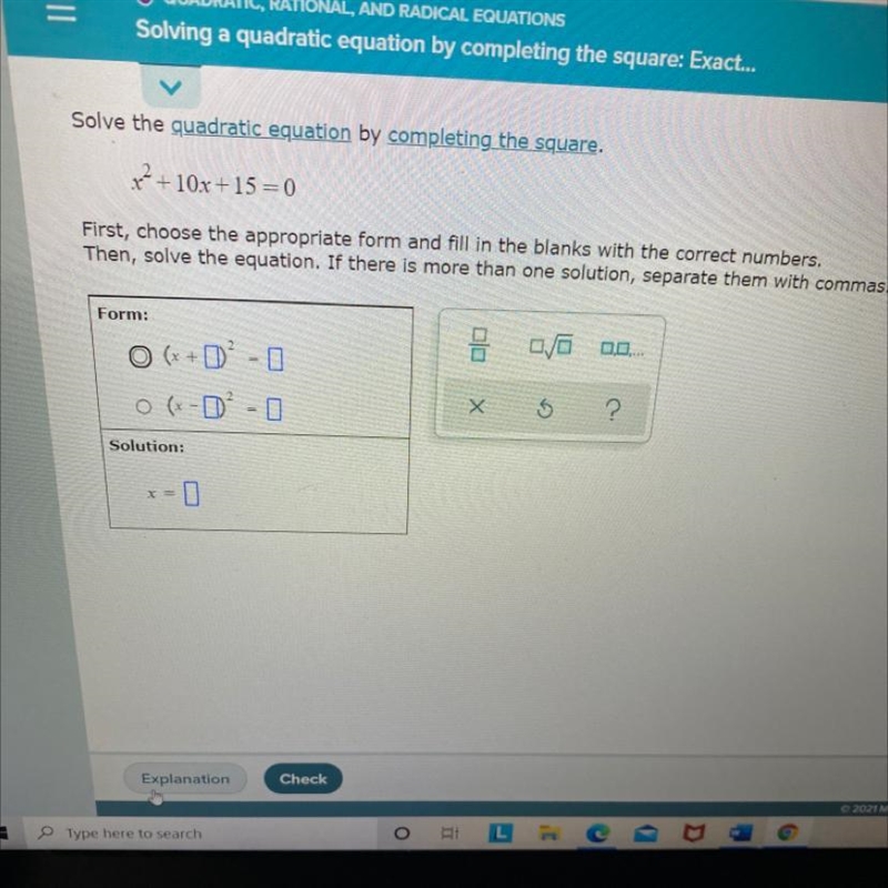 Sole the quadratic equation by completing the square. x^2+10x+15=0Choose the appropriate-example-1