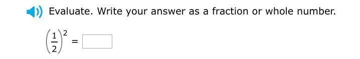 Evaluate. Write your answer as a fraction or whole number. (1/2)²=___-example-1