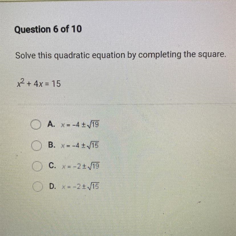 Solve this quadratic equation by completing the square. x2 + 4x = 15 O A. x= -4 = 19 B-example-1