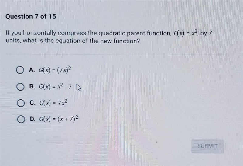 If you horizontally compress the quadratic parent function, F(x) = x^2, by 7 units-example-1