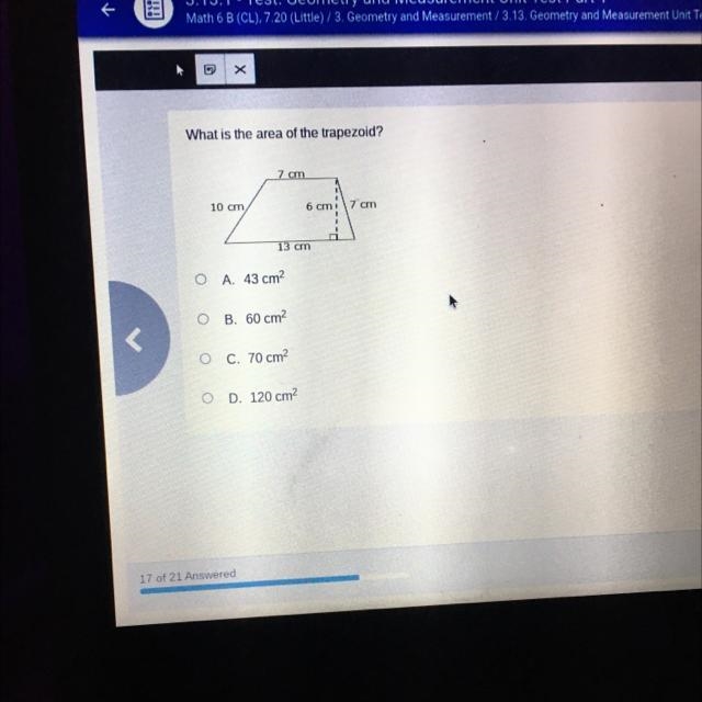 What is the area of the trapezoid? 7 cm 10 cm 6 cm 7 cm 1 13 cm O A. 43 cm? O B. 60 cm-example-1