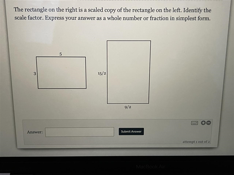 The rectangle on the right is a scaled copy of the rectangle on the left. Identify-example-1