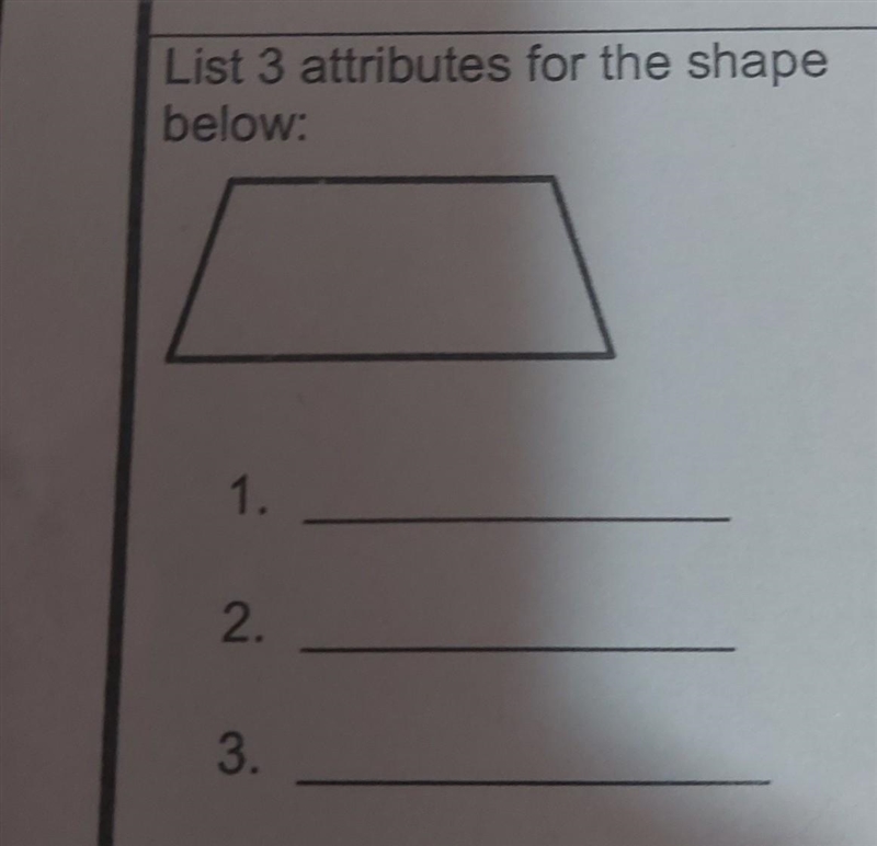 List 3 attributes of trapezoid shape ​-example-1