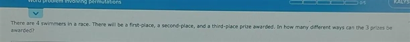 there are 4 swimmers in a race. there will be 1st, 2nd and 3rd place prize awarded-example-1