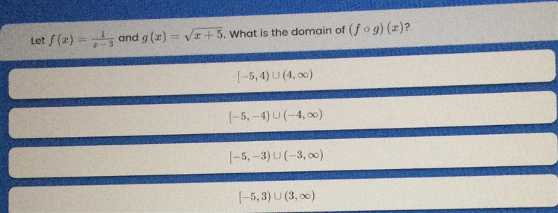 Let f(x)= 1/x-3 and g(x)= √x+5. What is the domain of (fog)(x)-example-1