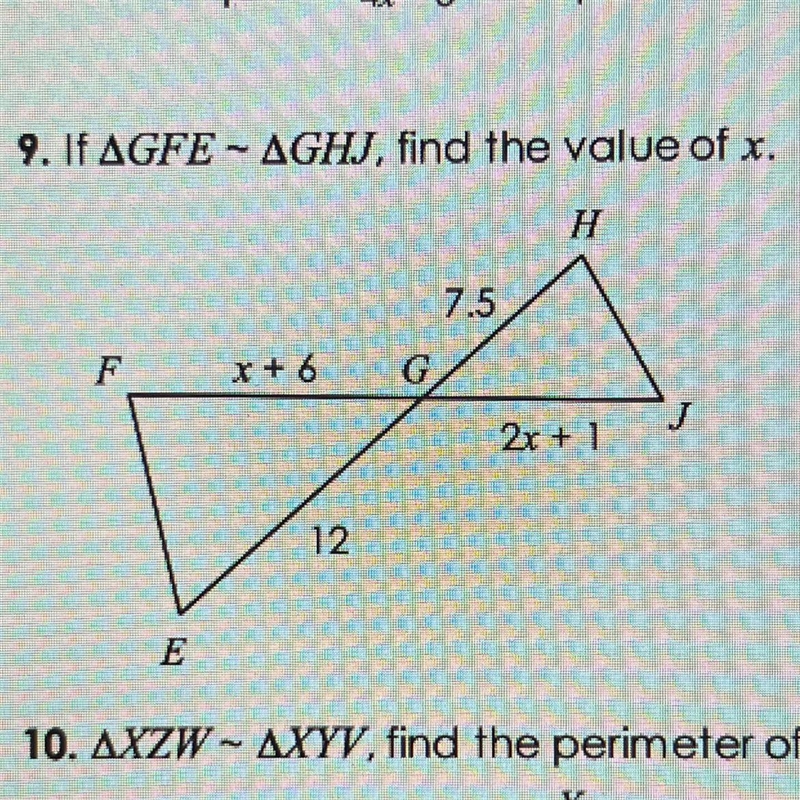 9. If triangle GFE - triangle GHJ, find the value of x.-example-1