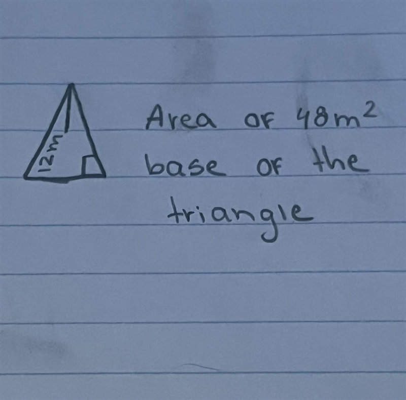 Find the base of the triangle !Area = 48 sq.mHeight = 12 mplease hurry! Thank you-example-1