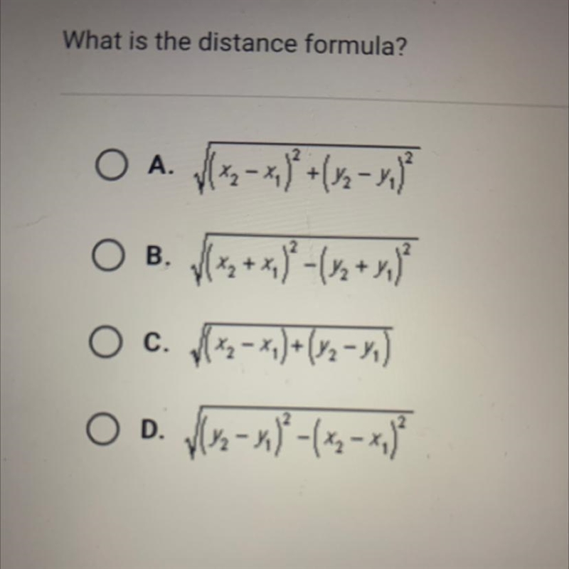 What is the distance formula? ~A. √(x₂-x₂)² + (1/₂2 - 1₁₂) ² ~B.√(x₂ + x₁) ² − ( √₂ + ₁)² ~C-example-1