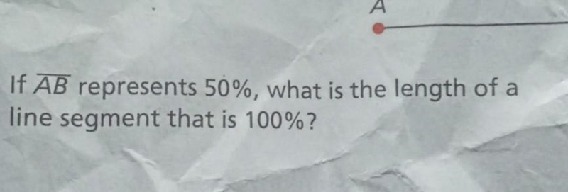 If AB represent a 50% what is the length of a line segment that is 100%-example-1