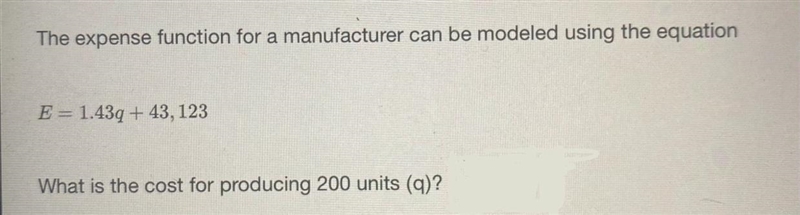 The expense function for a manufacturer can be modeled using the equation E = 1.43q-example-1