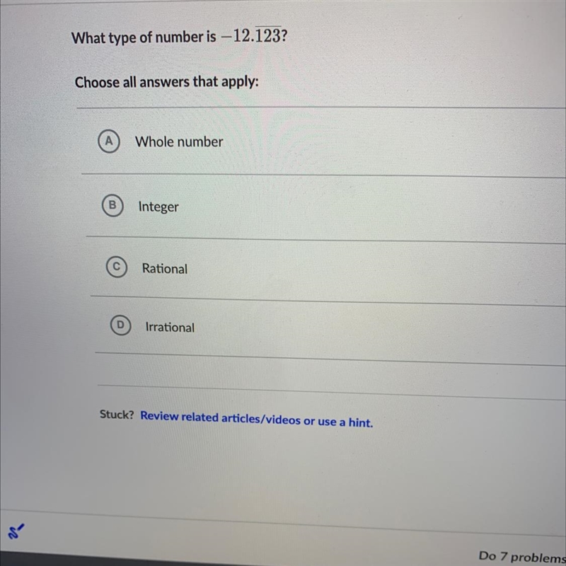 What type of number is –12.123?Choose all answers that apply:Whole numberBIntegerRationalIrrational-example-1