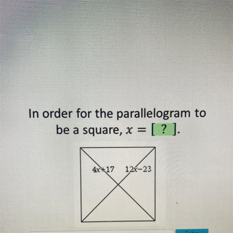 In order for the parallelogram tobe a square, x = [? ].4x+17 126-23-example-1