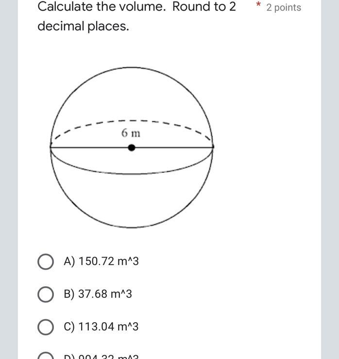 Calculate the volume. Round to 2 decimal places.*2 pointsCaptionless ImageA) 150.72 m-example-1