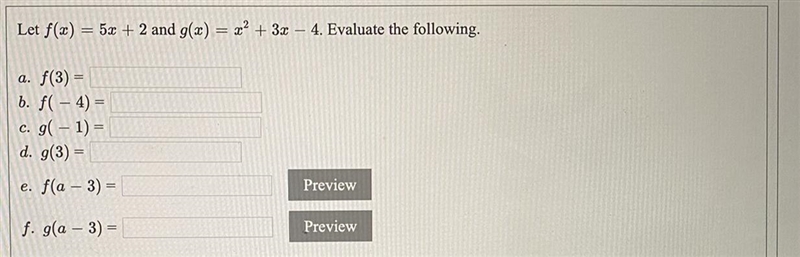 Let f(x) = 5x + 2 and g(x) = x^2 + 3x -4. Evaluate the following. a. f(3)= b. f(-4)= c-example-1