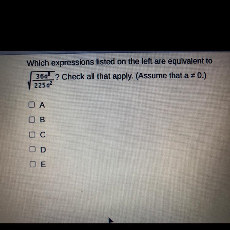 A. 2 (2)(3)(3)(a)(a)(a)(a)(a)(a)(a)(a)3(3)(5)(5)(a)(a) B. 4a^6/25 C. 6/25 a^8/a^2 D-example-1