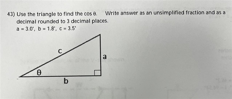 Use the triangle to find the cos. Write answer as an unsimplified fraction and as-example-1