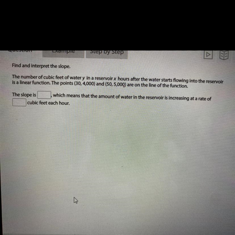 Find and interpret the slope.The number of cubic feet of water y in a reservoir x-example-1