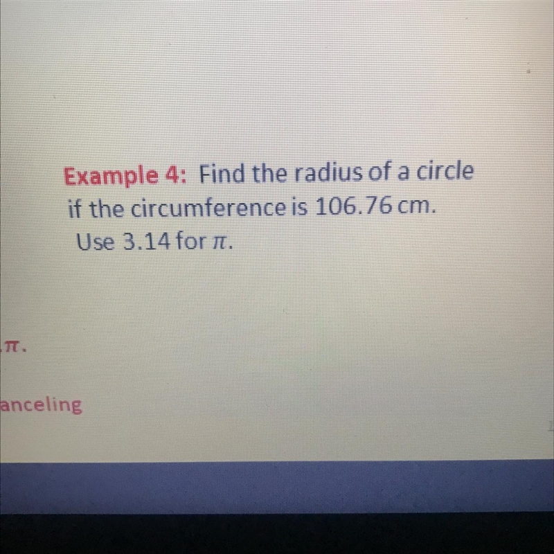 Find the radius of a circle if the circumference is 106.76 cmFormula: C= 2 * 3.14 * r-example-1