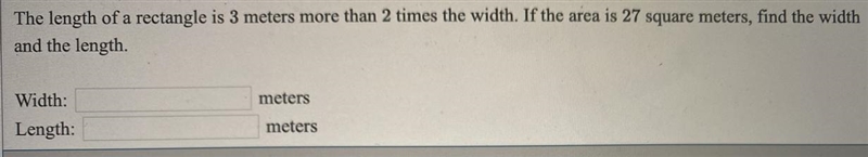 The length of a rectangle is 3 meters more than 2 times the width. If the area is-example-1