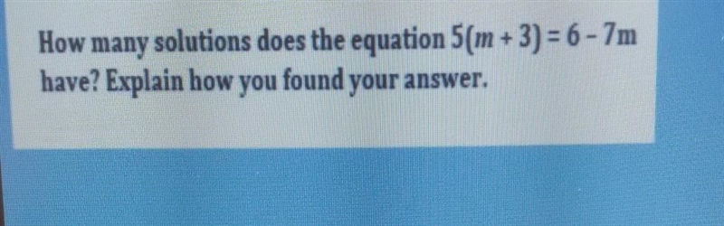 How many solutions does the equation 5(m + 3) = 6-7m have? Explain how you found your-example-1