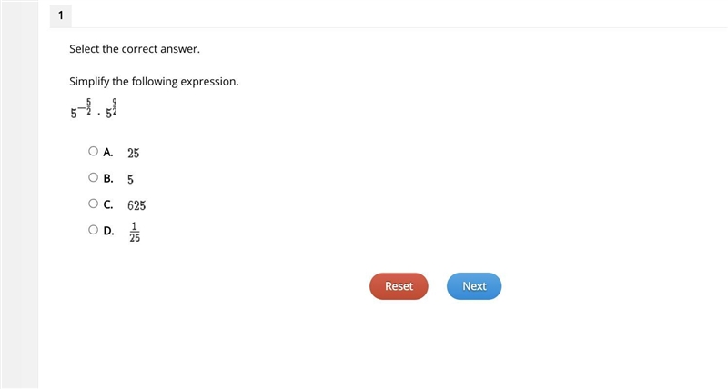 Select the correct answer. Simplify the following expression. 5^-5/2 x 5^9/2 A. B-example-1