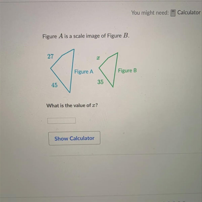 Figure A is a scale image of Figure B.27Figure AFigure B4535What is the value of x-example-1