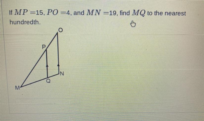 If MP=15, PO =4, and MN =19, find MQ to the nearest hundredth.-example-1