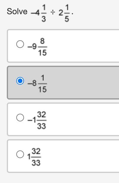 Solve negative four and one third ÷ two and one fifth. negative nine and eight fifteenths-example-1