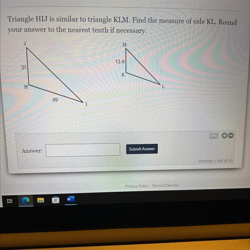 Help!!!! Triangle HIJ is similar to triangle KLM. Find the measure of side KL. Round-example-1