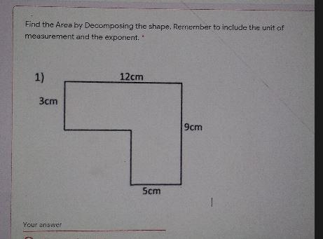 Find the Area by Decomposing the shape. Remember to include the unit of measurement-example-1