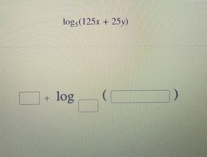 Log (125x + 25y) I need to know how to write it how the picture shows it-example-1