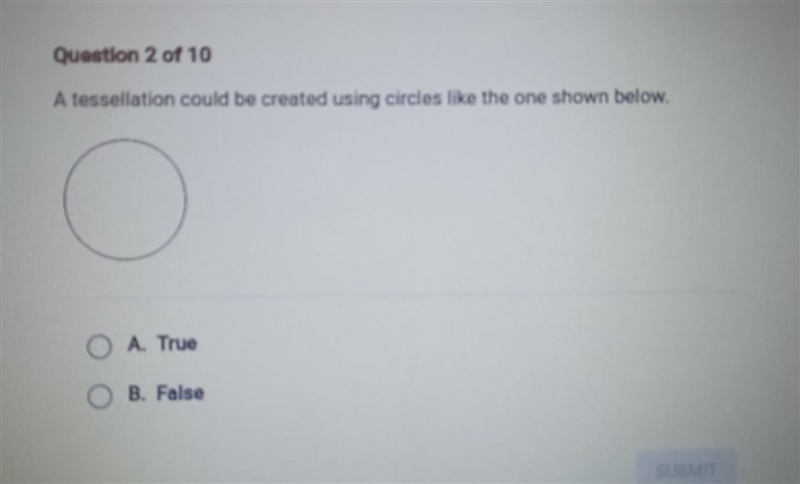 Question 2 of 10 A tessellation could be created using circles like the one shown-example-1