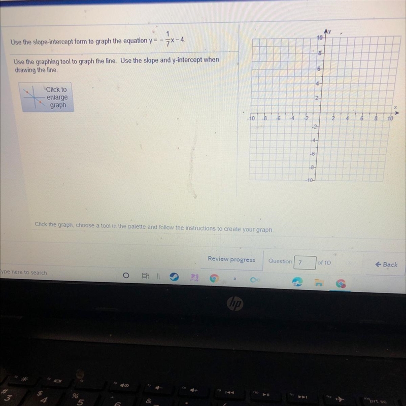 PLEASE ANSWERUse the slope-intercept form to graph the equation y= - 1/7x - 4.-example-1