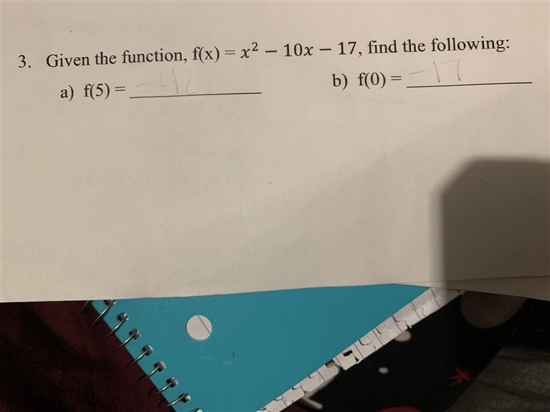 Given the function, f(x) = x2 - 10x - 17, find the following: a) f(5) = b) f(0) =-example-1