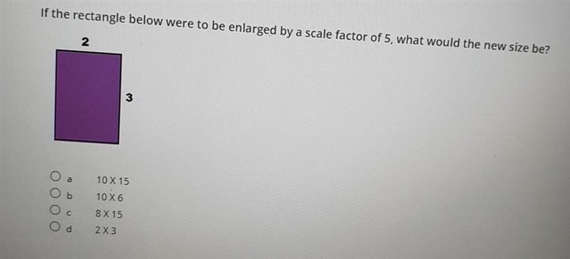 If the rectangle below were to be enlarged by a scale factor of 5, what would the-example-1