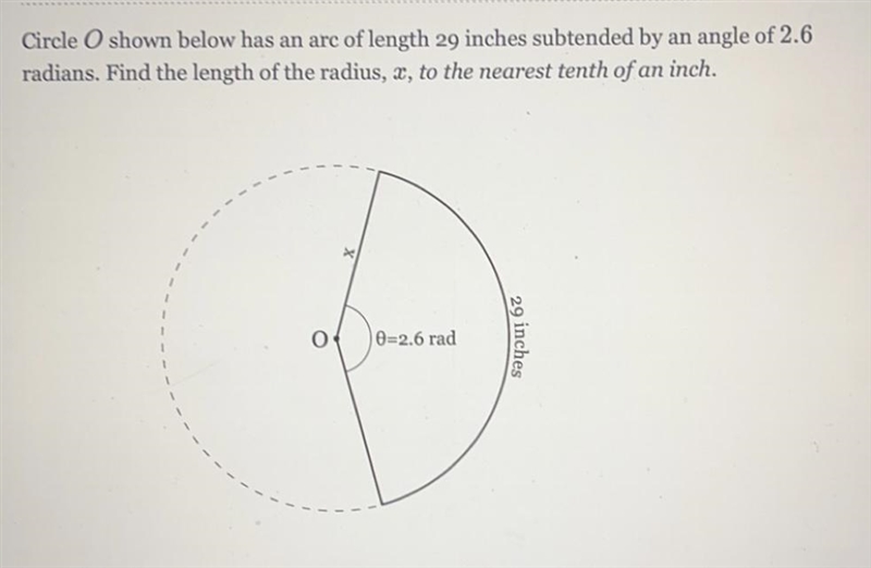 Circle O shown below has an arc of length 29 inches subtended by an angle of 2.6radians-example-1