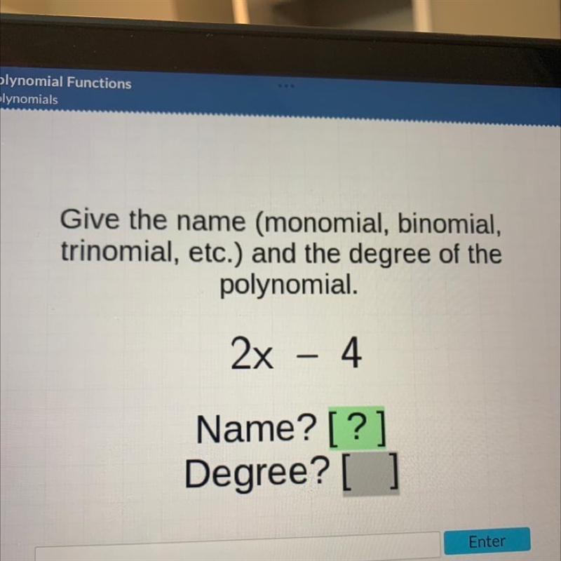 Give the name (monomial, binomial, trinomial, etc.) and the degree of the polynomial-example-1