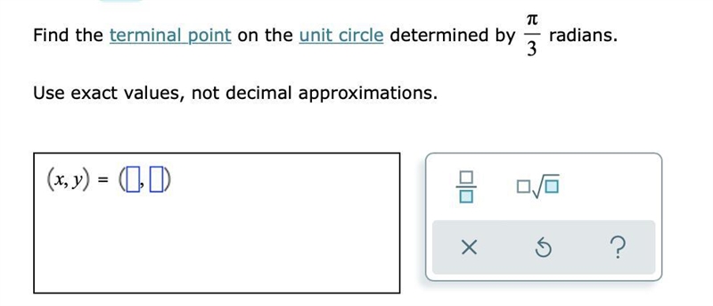 Find the terminal point on the unit circle determined by π3 radians.Use exact values-example-1