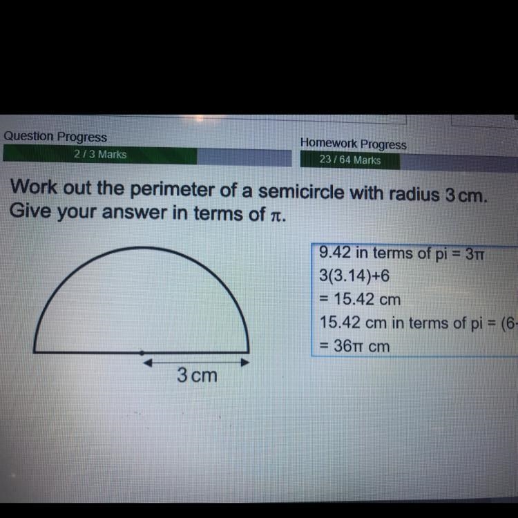 21/64 Marks Work out the perimeter of a semicircle with radius 3 cm. Give your answer-example-1