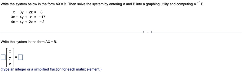 Write the system below in the form AX=B. Then solve the system by entering A and B-example-1