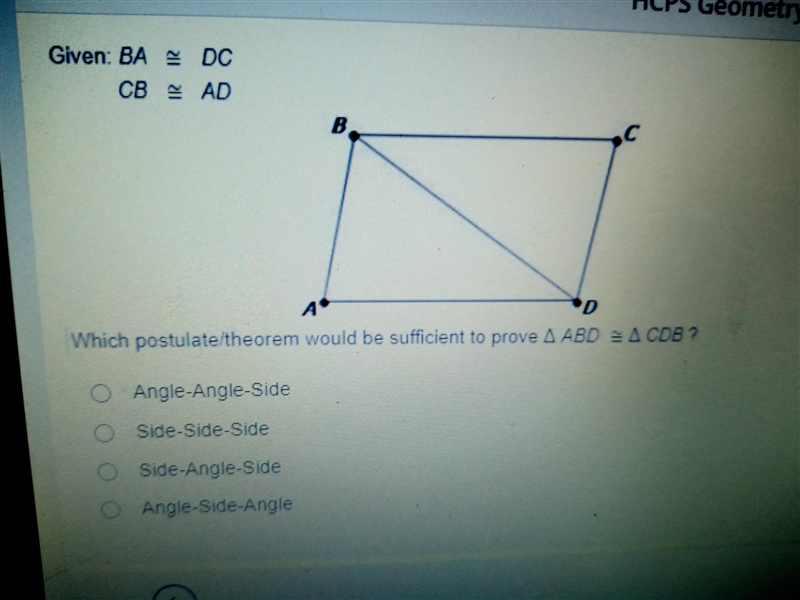 Given BA=DCCB=ADWhich postulate/theorem will be sufficient to prove ∆ABC= ∆CDB-example-1