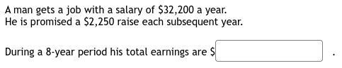 A man gets a job with a salary of $32,200 a year.He is promised a $2,250 raise each-example-1