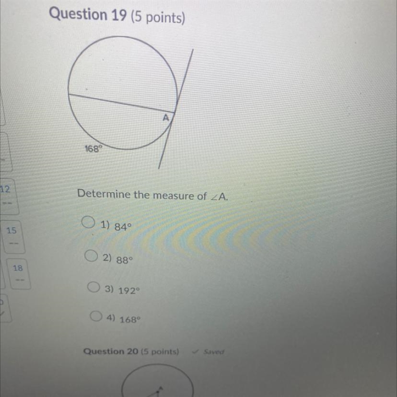 Determine the measure of A. 1) 84° 2) 88° 3) 192° 4) 168°-example-1